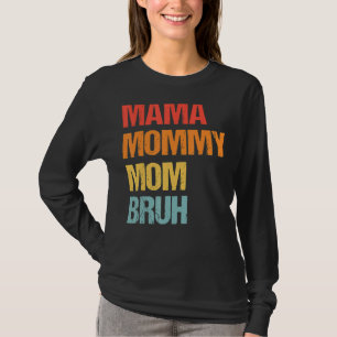 Camiseta Día de la Madre para Mamá Mamá Mamá Bruh Mami