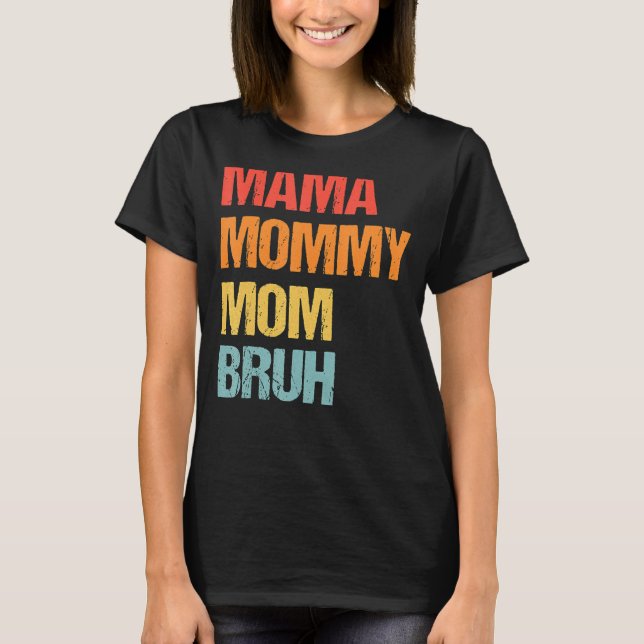 Camiseta Día de la Madre para Mamá Mamá Mamá Bruh Mami (Anverso)