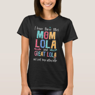 Camiseta Día de la Madre Tengo tres títulos Mamá Lola y Gre
