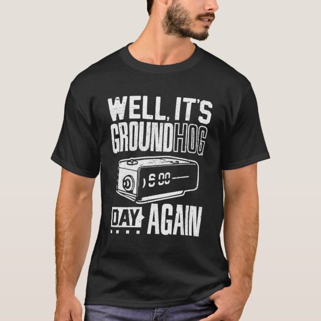 Camiseta Día de la Marmota, es el Día de la Hog Terrestre o (Anverso)