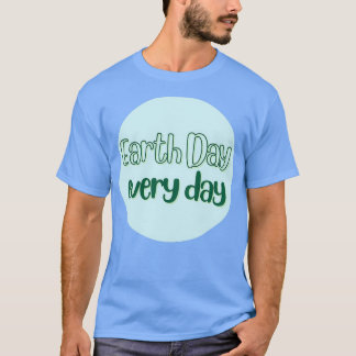 Camiseta Día de la Tierra todos los días