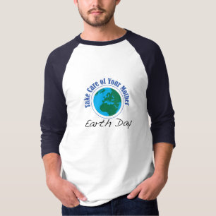 Camiseta Día de la Tierra - tome el cuidado de su madre