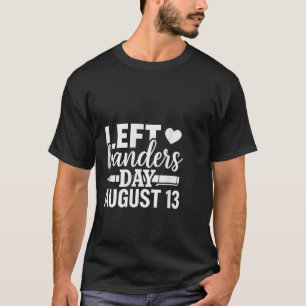 Camiseta Día de las Manos Izquierdas Día de Agosto Fundido