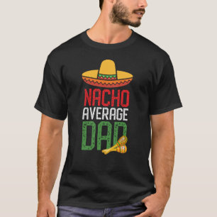 Camiseta Día de los Padres de Nacho Promedio de Papá Funny