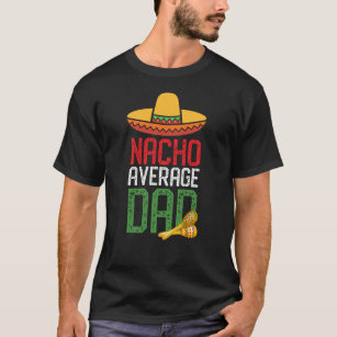 Camiseta Día de los Padres de Nacho Promedio de Papá Funny 