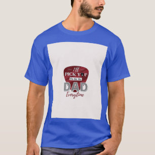 Camiseta Día De Los Padres Te Elegiré Como Mi PADRE Cada Ve