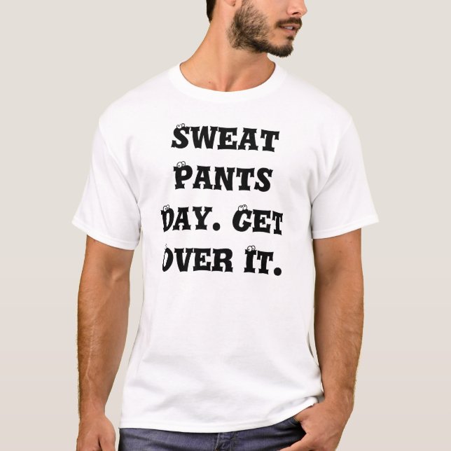 Camiseta Día de los pantalones de deporte. Consiga sobre él (Anverso)