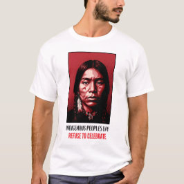 Camiseta Día de los Pueblos Indígenas Rechazar Celebrar