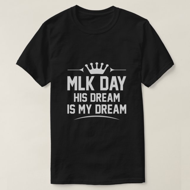 Camiseta Día de Martin Luther King Día de su sueño es mi (Diseño del anverso)
