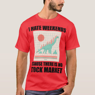 Camiseta Día de negociación I odiar los fines de semana 6