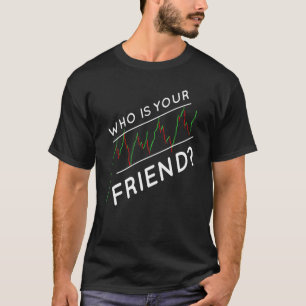 Camiseta Día de Negociación Quién Es Tu Amigo Comerciante D