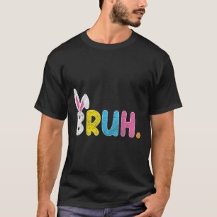 Camiseta Día de Pascua de Meme Bruh Conejo Divertido Huevos