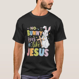 Camiseta Día de Pascua Ningún conejo me ama como Jesús Cris