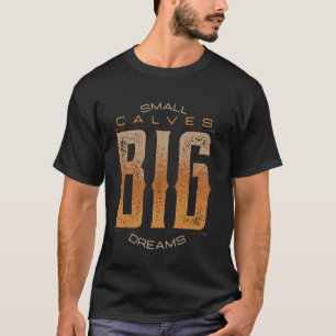 Camiseta Día de Pierna Pantorrillas Pequeñas Grandes Sueños