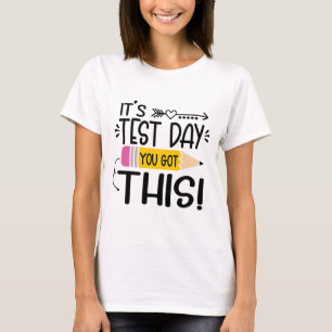 Camiseta Día de prueba es el día de prueba que tienes este 