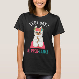 Camiseta Día de prueba No Prob Llama Examen de Maestros Tea