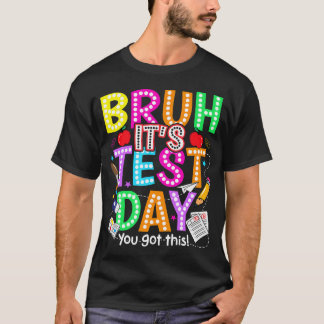Camiseta Día de Pruebas Bruh Es el Día de la Prueba Tú Pued