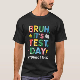 Camiseta Día de Pruebas de Prueba para Maestros Bruh Es el
