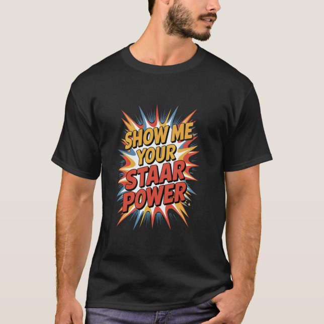 Camiseta Día de Pruebas Profesor Muéstrame tu Poder STAAR (Anverso)
