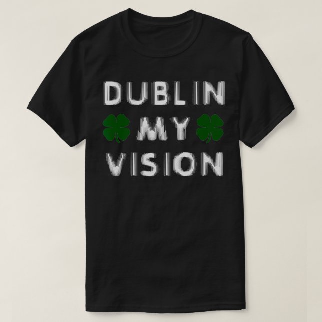 Camiseta Día de San Padys Dublín Mi Visión Funny St Patrick (Diseño del anverso)