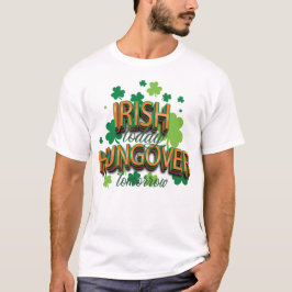 Camiseta Día de San Patricio Irlandés Hoy Hambre Mañana