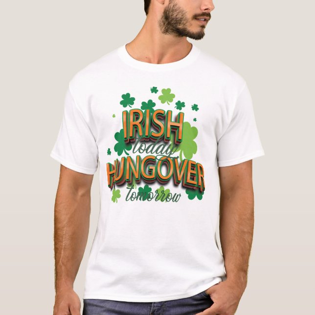 Camiseta Día de San Patricio Irlandés Hoy Hambre Mañana (Anverso)