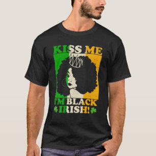 Camiseta Día de San Patricio me besa soy Melanin Ir de Irla