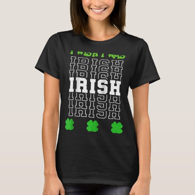Camiseta Día de San Patricio, me gustaría ser irlandés con  (Anverso)