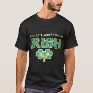 Camiseta Día de San Patricio No Me Puedes Arrestar SOY Irla