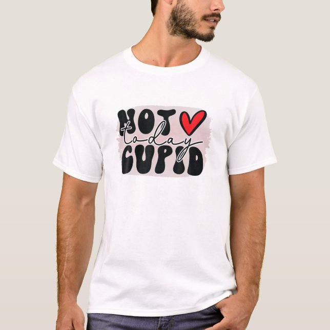 Camiseta Día de San Valentín gracioso, no cupido hoy (Anverso)