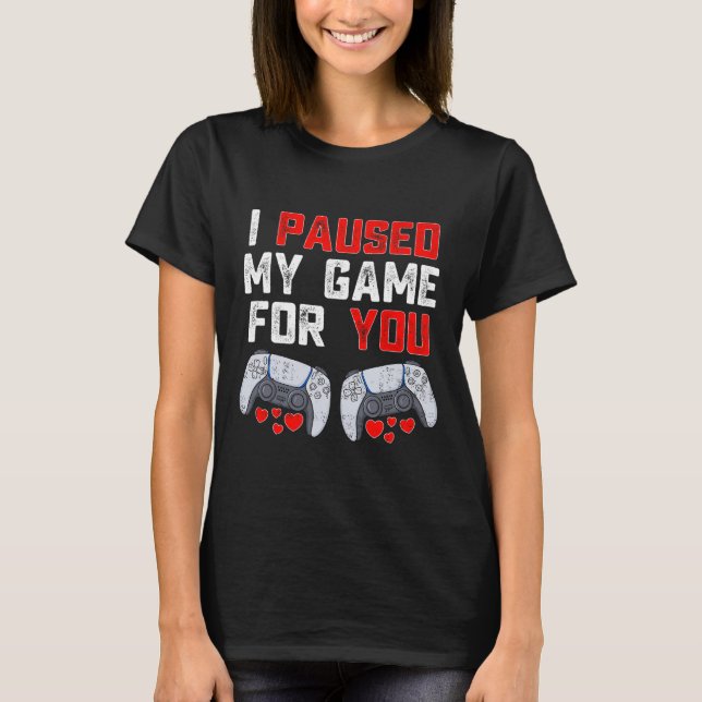 Camiseta Día de San Valentín He Pausado Mi Juego Por Ti Fun (Anverso)