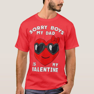 Camiseta Día de San Valentín Lo Siento Muchachos Mi Papá Es