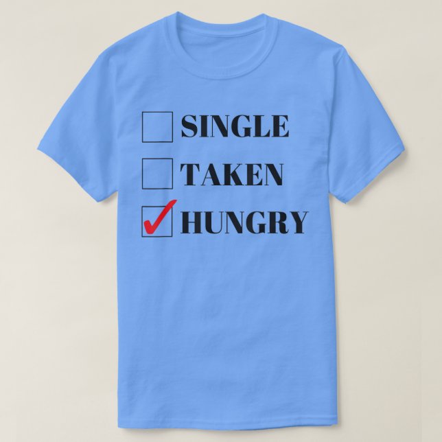 Camiseta Día de San Valentín único, cómico o hambriento (Diseño del anverso)