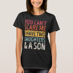 Camiseta Día del Padre no me puedes asustar Tengo dos hijas