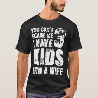 Camiseta Día del Padre No Puedes Asustarme Tengo 3 Y Una