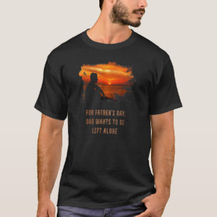 Camiseta Día del Padre: Papá quiere que lo dejen solo