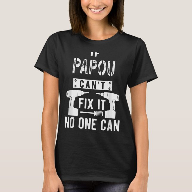 Camiseta Día del padre si Papou no puede arreglarlo, nadie  (Anverso)