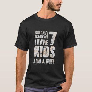 Camiseta Día del Padre Tengo 7 hijos y una esposa papá papá