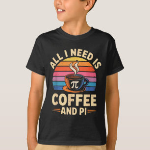 Camiseta Día del Pi en Vivo Todo lo que Necesito Es Café y 