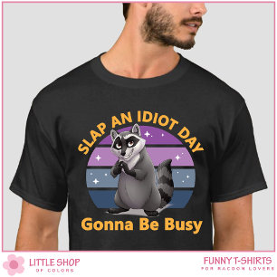 Camiseta Día divertido de mapache para abofetear a un idiot