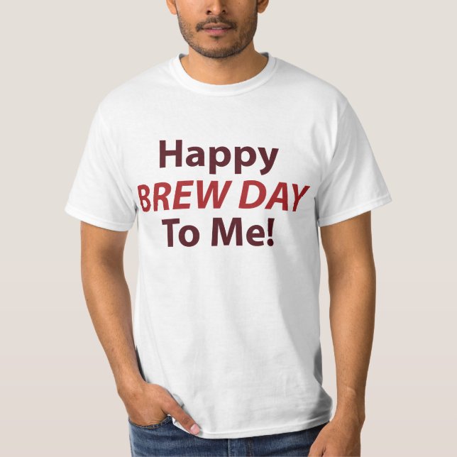 Camiseta ¡Día feliz del Brew a mí! (Anverso)