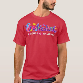 Camiseta Día Internacional De La Mujer Elige Desafiar A La 