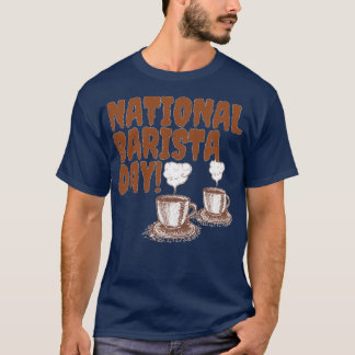 CAMISETA DÍA NACIONAL DE BARISTA DÍA DE BARISTA MARZO 01 14