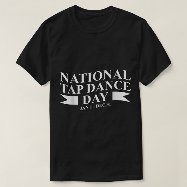 Camiseta Día Nacional del Baile Tap Enero 1 dic 31 Danza (Diseño del anverso)