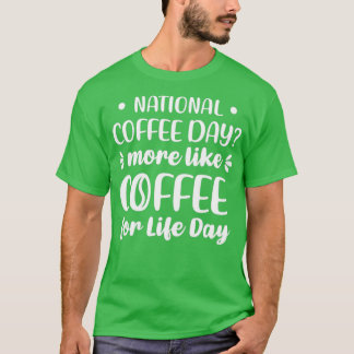 Camiseta Día Nacional del Café Más Como El Café Por Vida