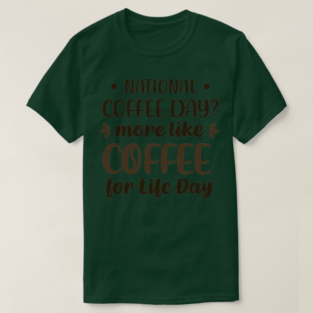 Camiseta Día Nacional del Café Más Como El Café Por Vida (Diseño del anverso)