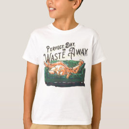 Camiseta Día perfecto para desperdiciar