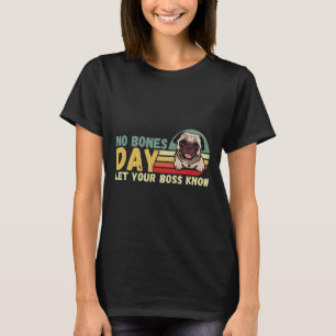 Camiseta Día sin Huesos Que Su Jefe Sepa Pug - Perro gracio
