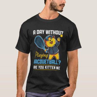 Camiseta Día Sin Jugar Raquetbol Jugador de Raquetbol