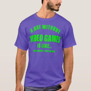 CAMISETA DÍA SIN VIDEO JUEGOS JUEGOS MUJERES MENOS HIJOS BO